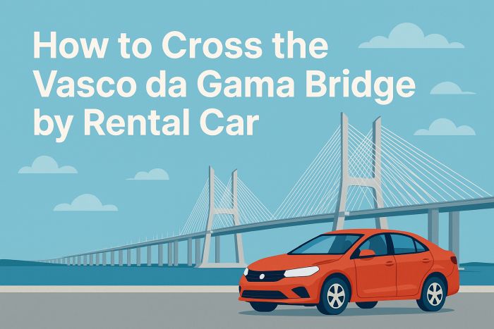 How to Cross the Vasco da Gama Bridge by Rental Car
